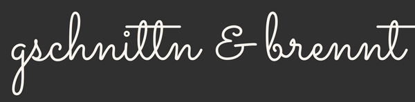 gschnittn&brennt